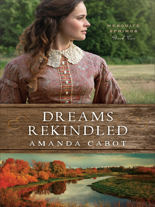 Title details for Dreams Rekindled by Amanda Cabot - Available